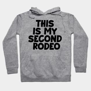 "This is my second rodeo."in plain white letters-cos you're not the noob,but barely Hoodie